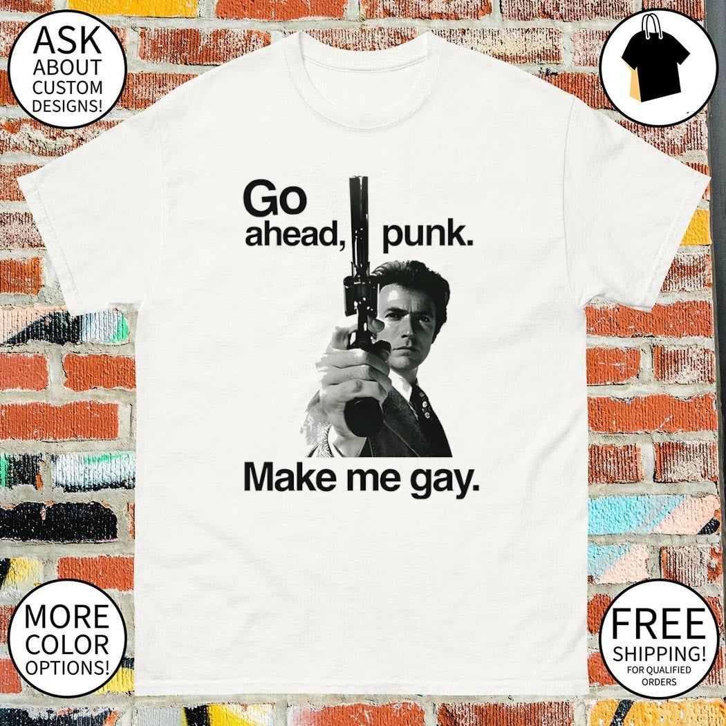 Dirty Harry holding gun go ahead punk make my day shirt