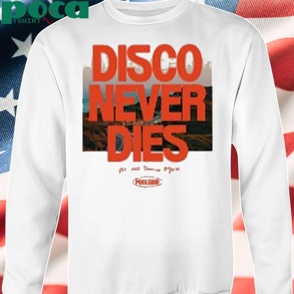 Disco Never Dies We Will Dance Again Poolside Shirt