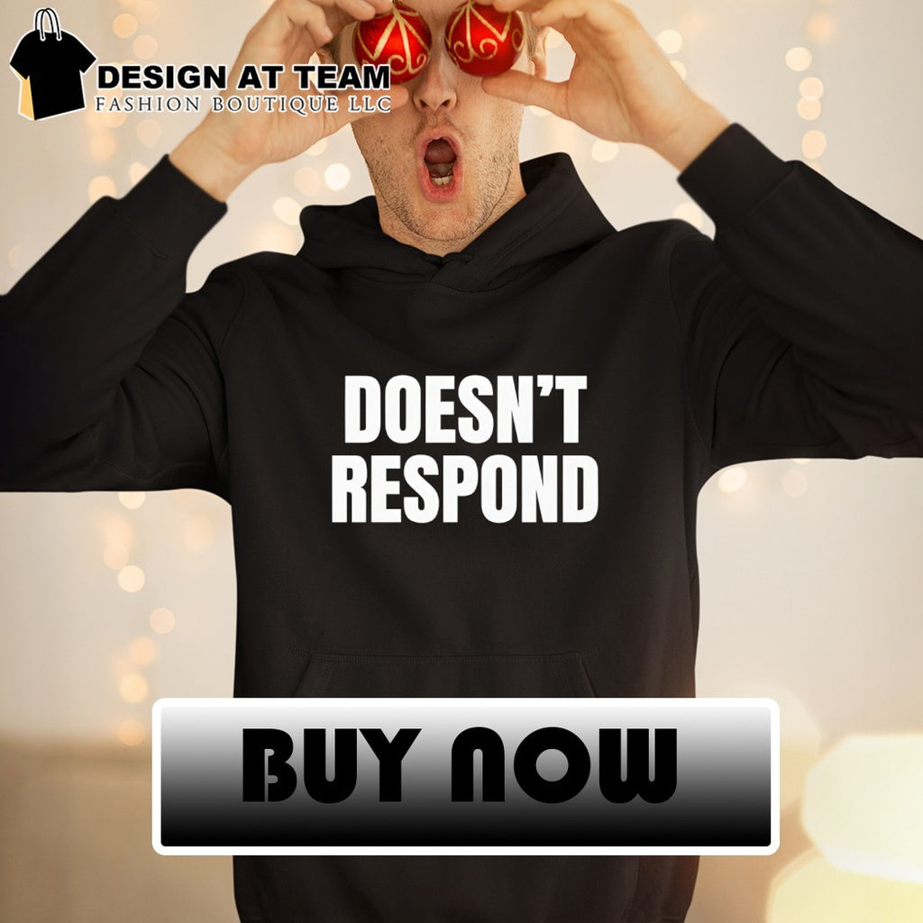 Doesn’t respond 2026 shirt