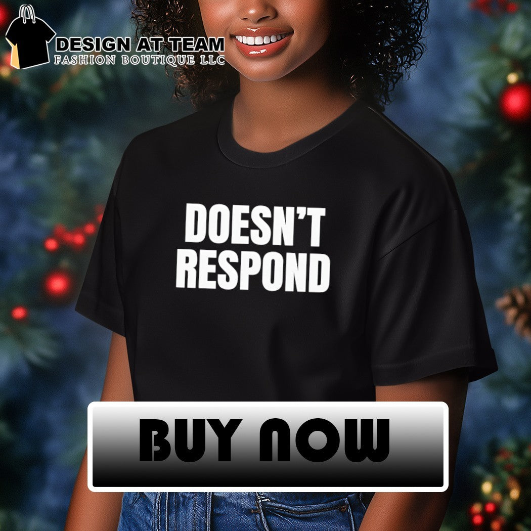Doesn’t respond 2026 shirt