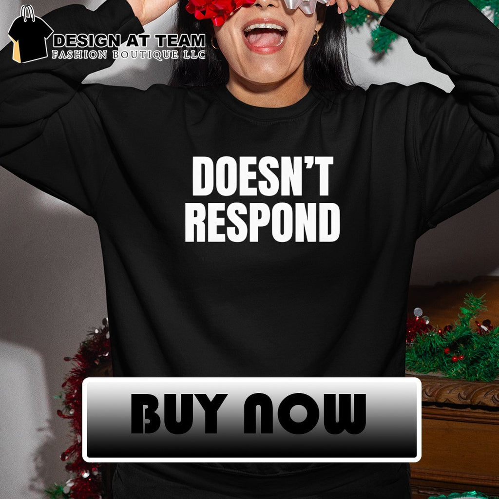 Doesn’t respond 2026 shirt