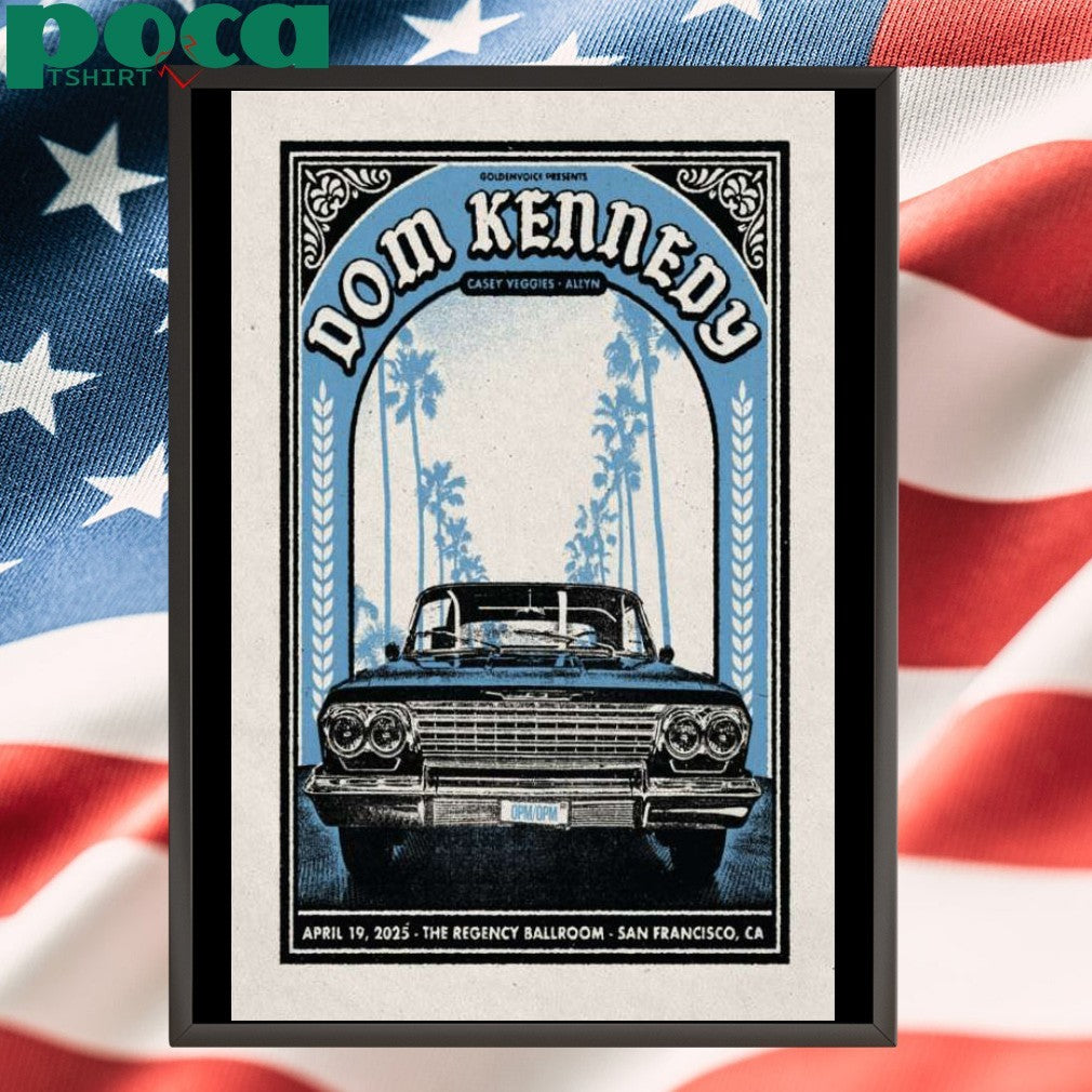 Dom Kennedy Live At The Regency Ballroom April 19 2025 Poster shirt