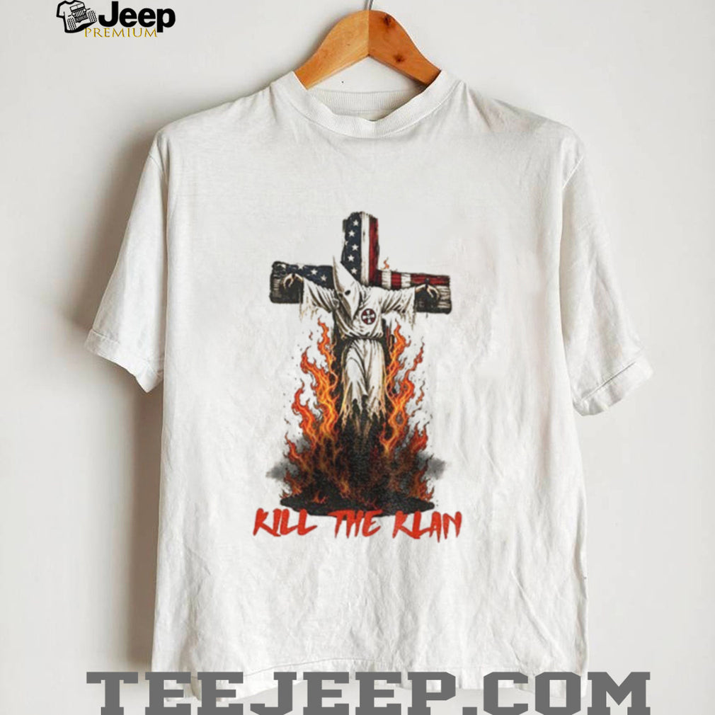 Ku Klux Klan On Burning American Flag Cross Kill The Klan Shirt