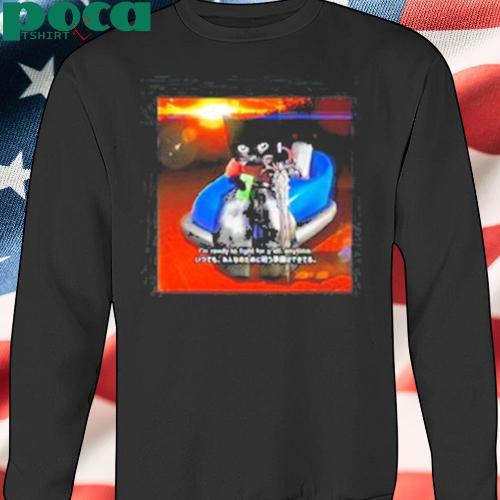 I’m Ready To Fight For Y’all Anytime Shirt