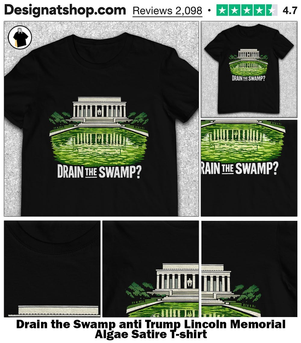 Drain the Swamp anti Trump Lincoln Memorial Algae Satire shirt