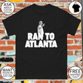 Drake rapper Ran To Atlanta shirt