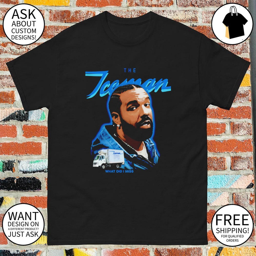 Drake the Iceman The World 2026 What did I miss shirt