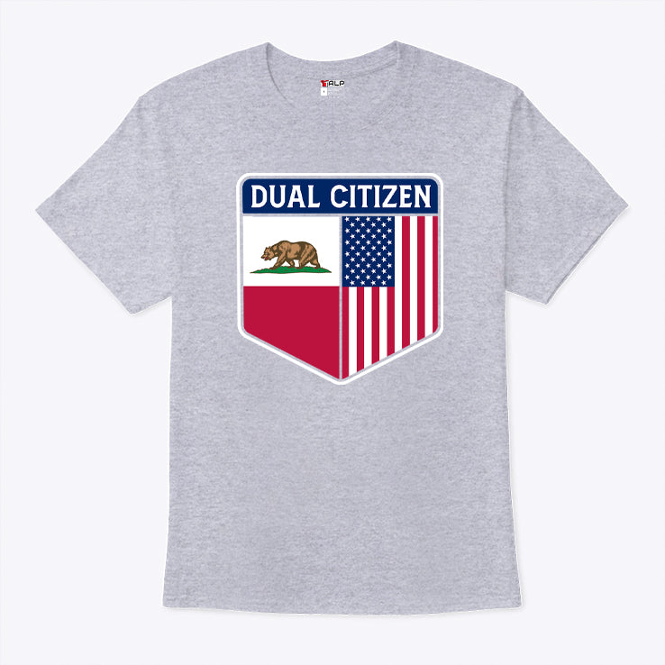 Dual Citizen Of The USA And California T Shirt