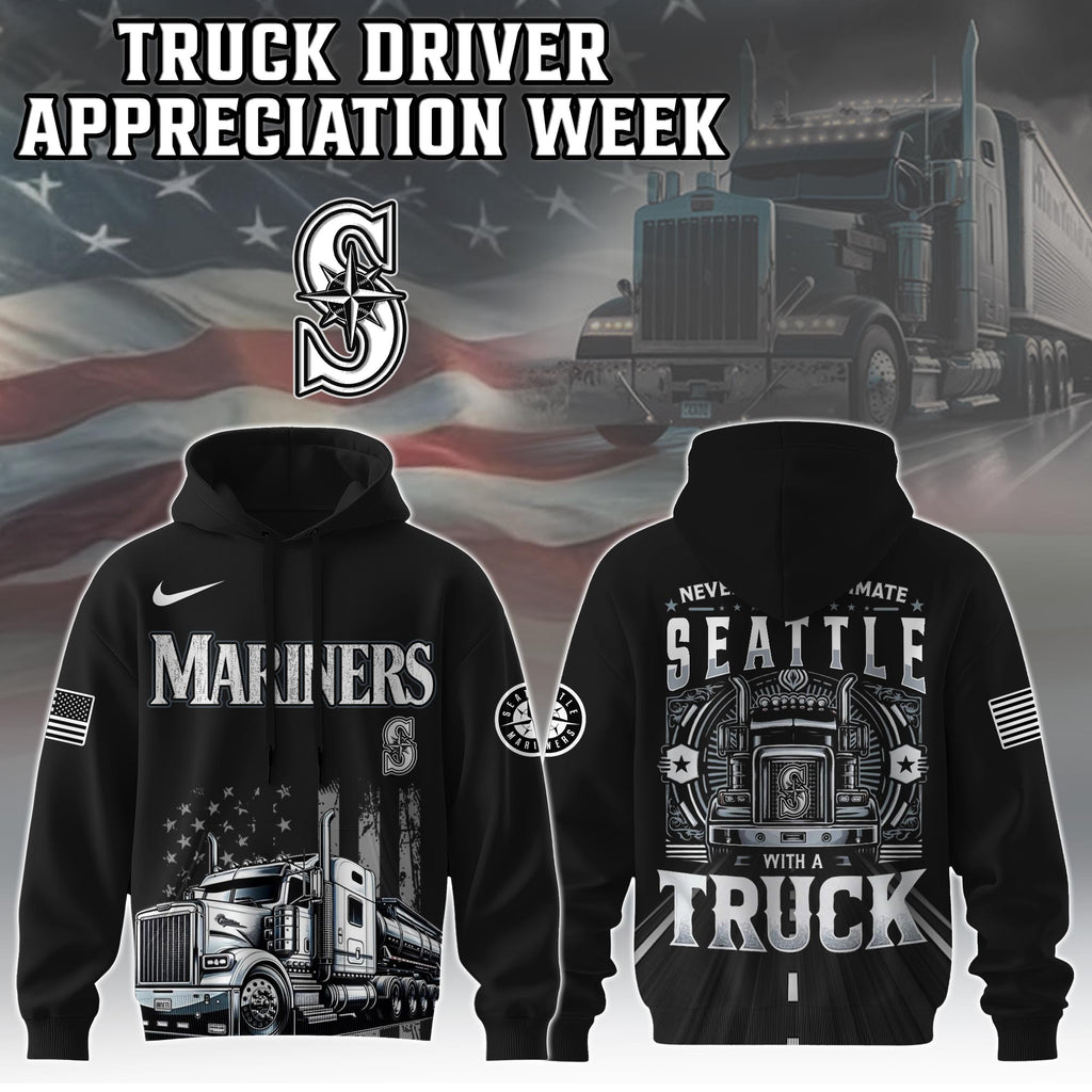 Seattle Mariners Nation Truck Driver Appreciation Week Hoodie 2025