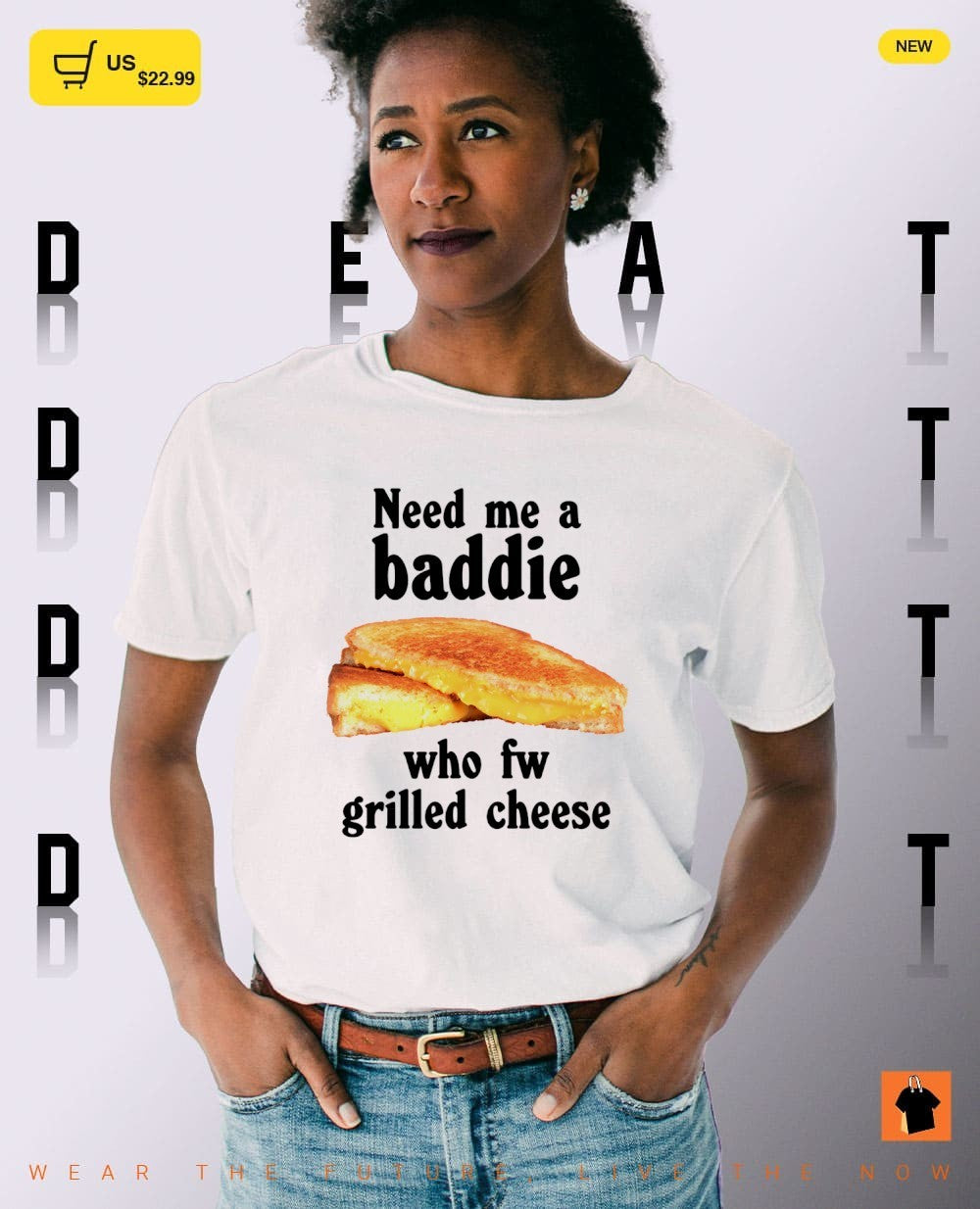 El sandwich need me a baddie who fw grilled cheese shirt