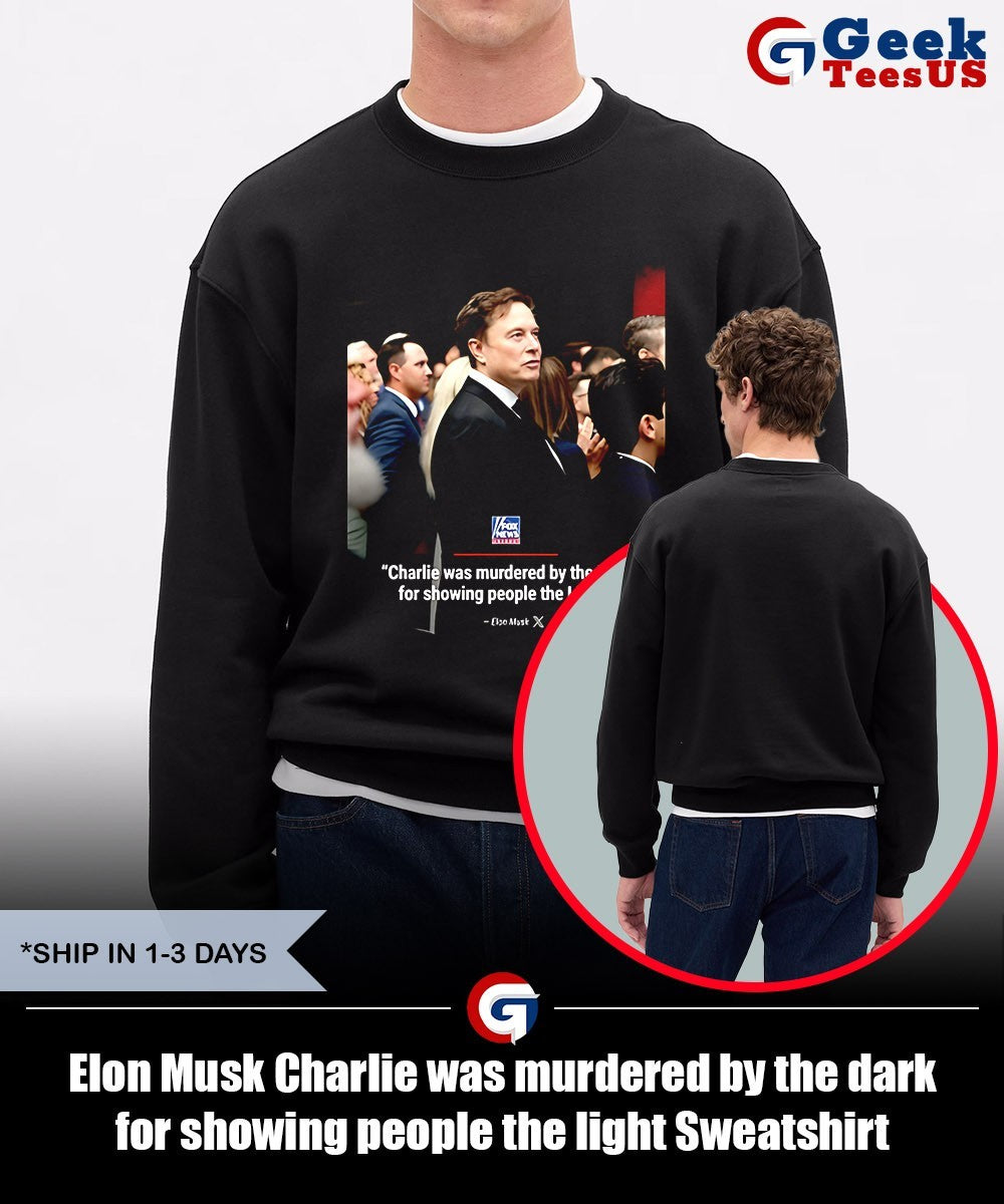 Elon Musk Charlie was murdered by the dark for showing people the light shirt