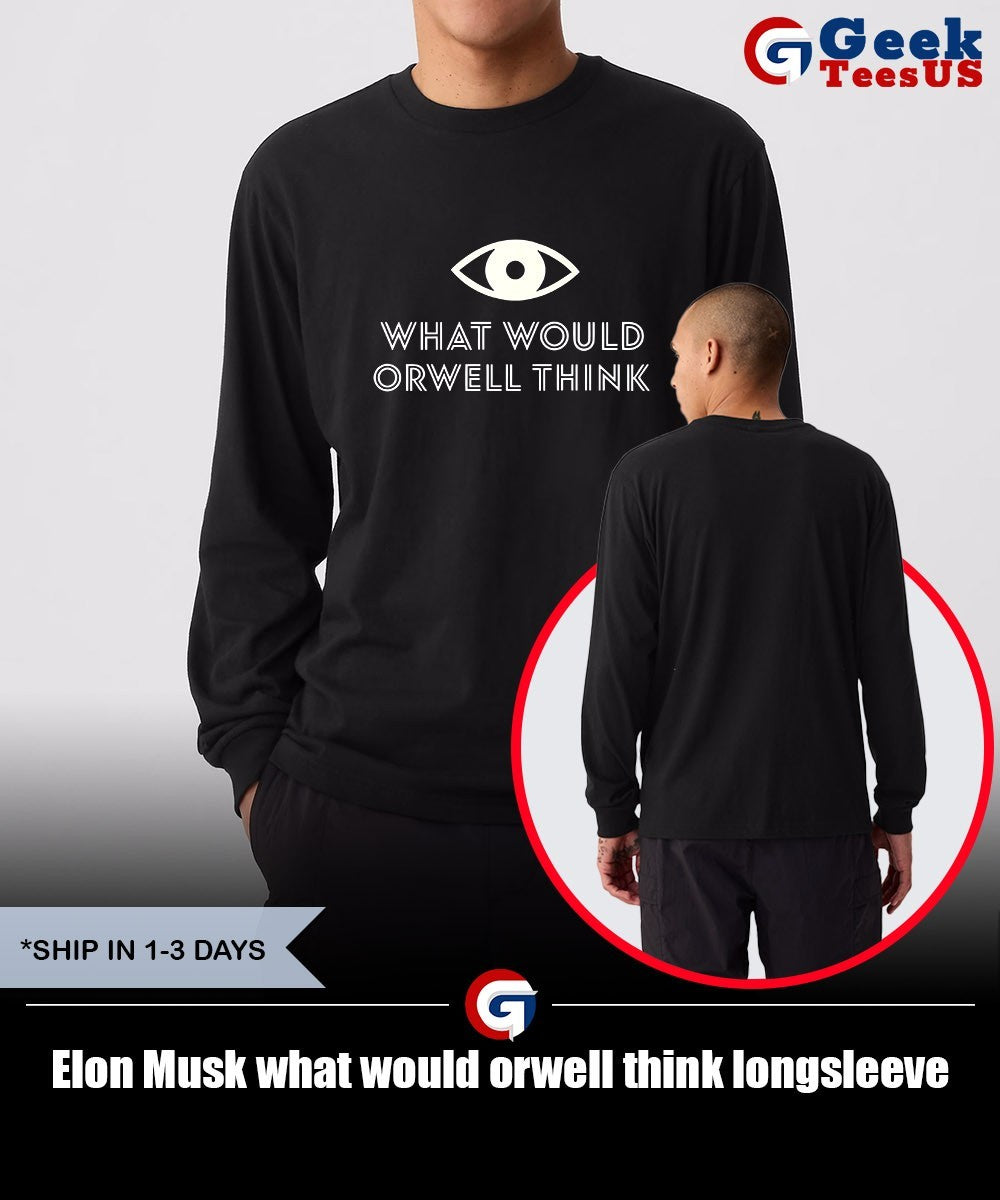 Elon Musk what would orwell think shirt