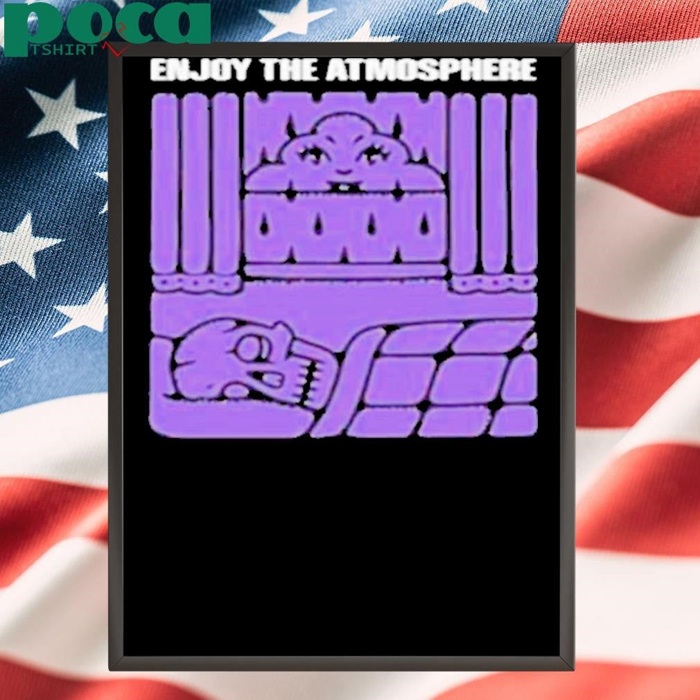 Enjoy The Atmosphere Shirt