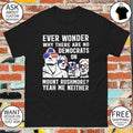 Ever Wonder Why There Are No Democrats On Mount Rushmore America shirt