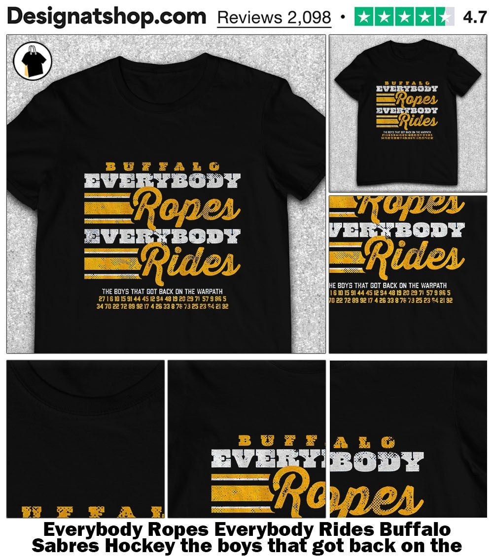 Everybody Ropes Everybody Rides Buffalo Sabres Hockey the boys that got back on the warpath shirt