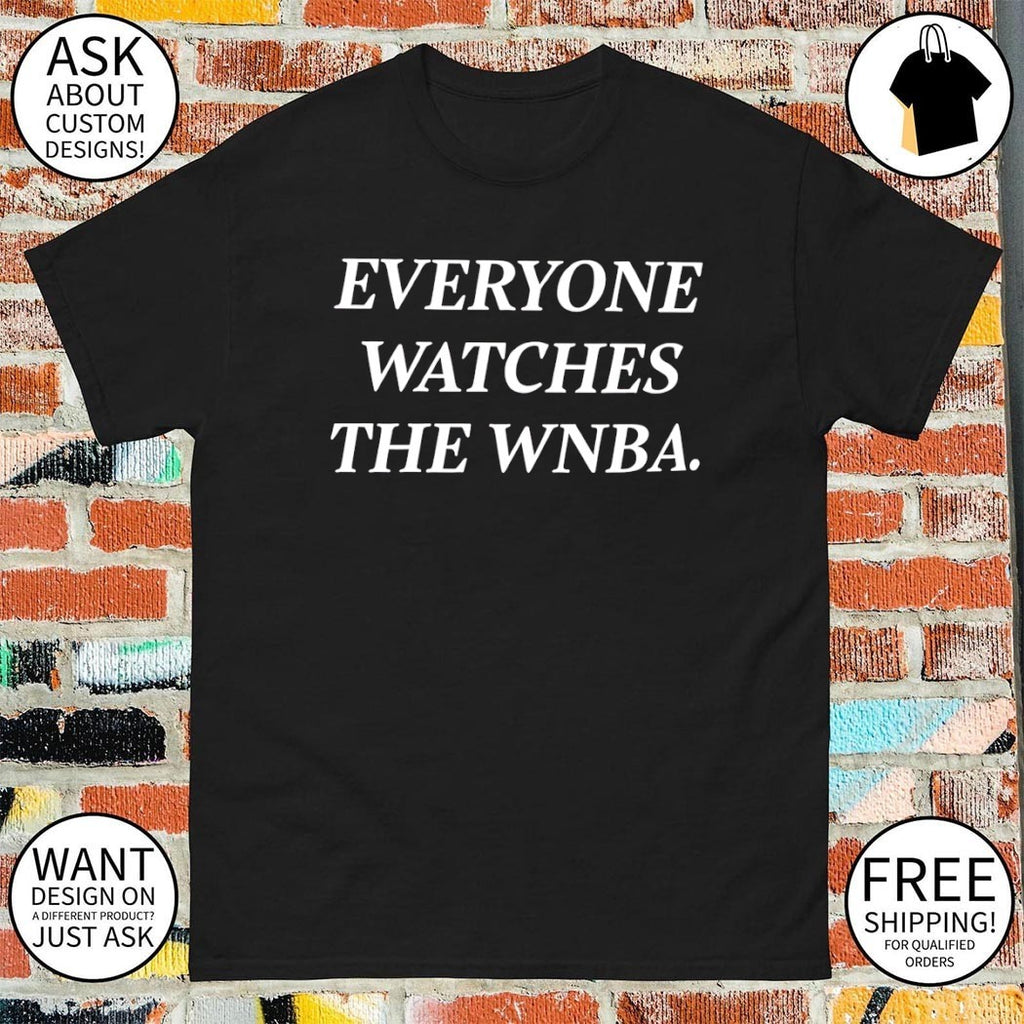 Everyone Watches the WNBA Unisex t-shirt