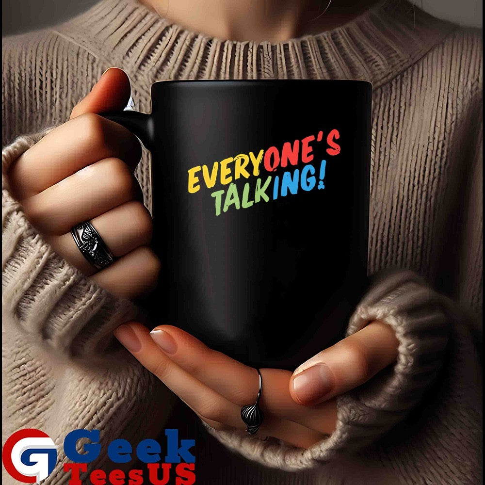 Everyone’s talking shirt