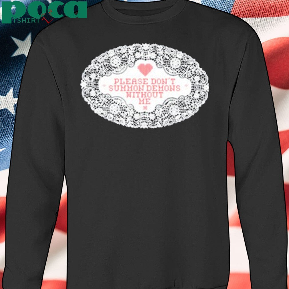 Evil Spirits Please Don’t Summon Demons Without Me shirt