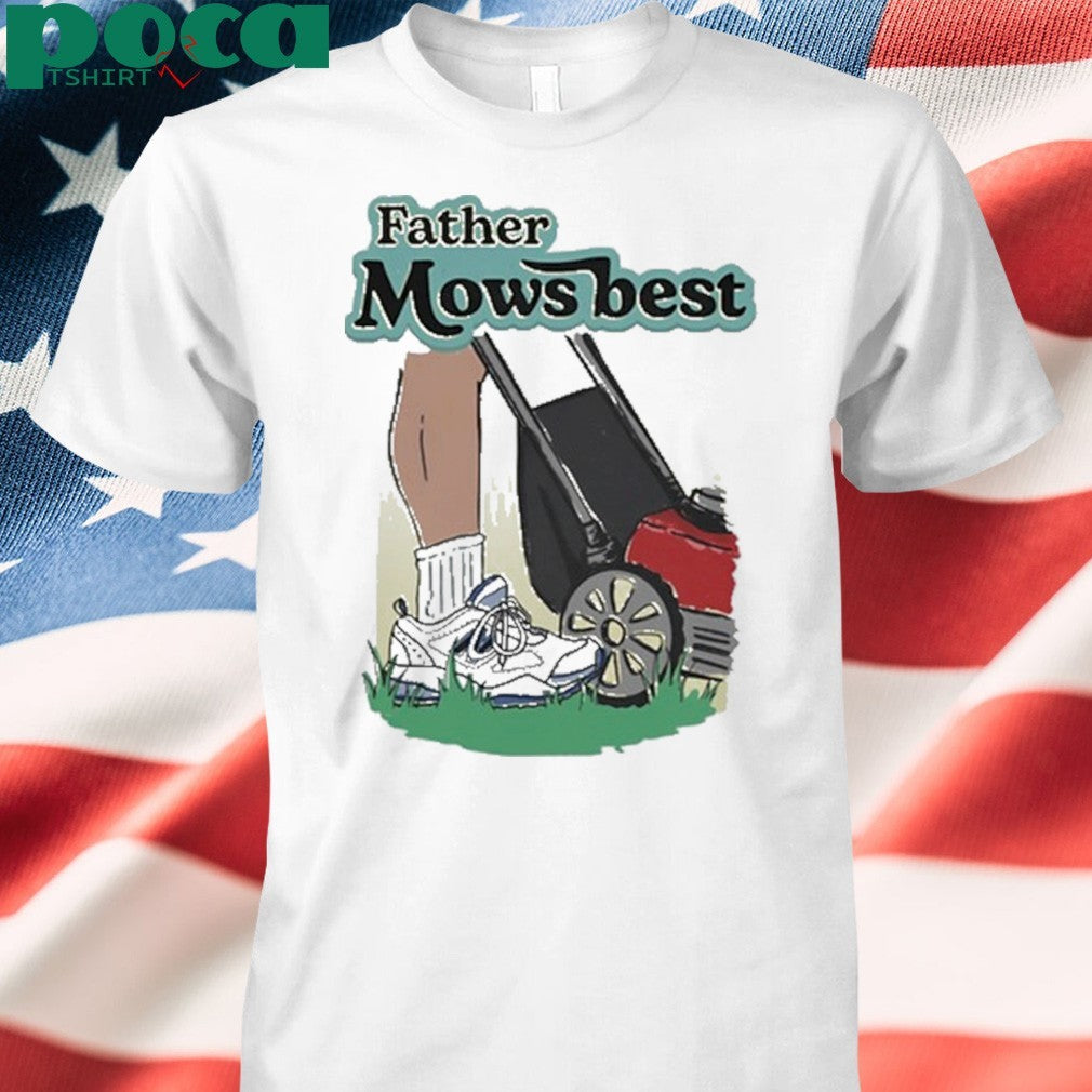 Father Mows Best shirt
