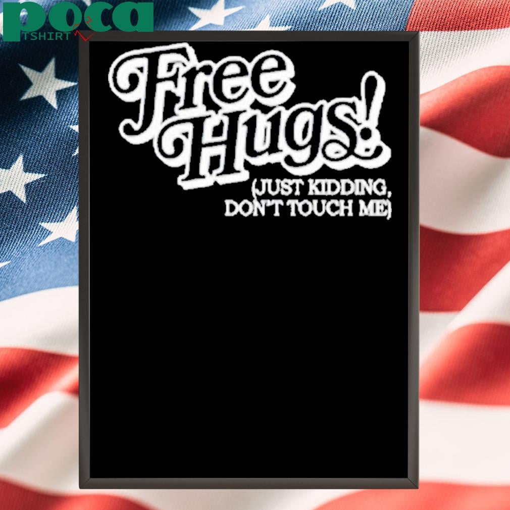 Fati Rolling Dollar Free Hugs Just Kidding Don’t Touch Me Shirt