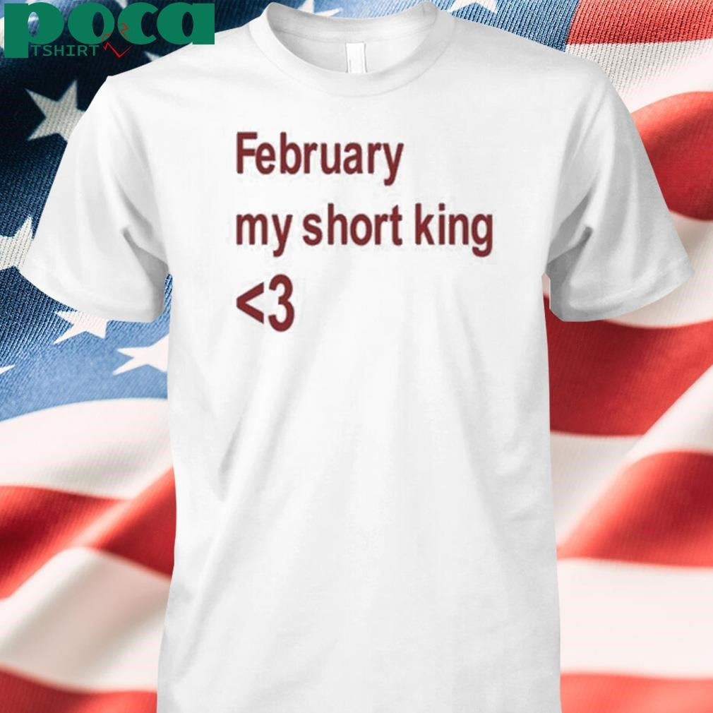 February My Short King Shirt