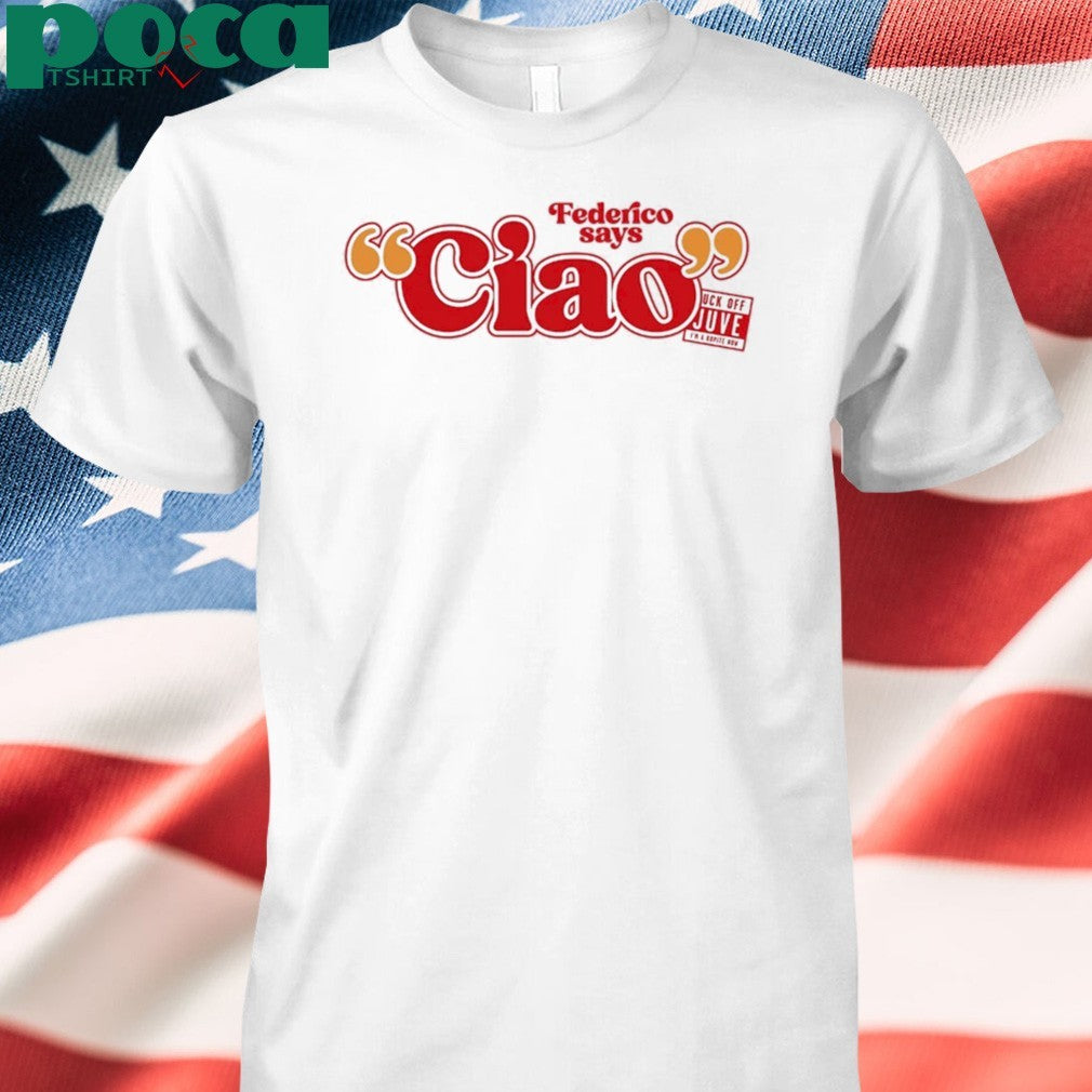 Federico Says CIAO Shirt