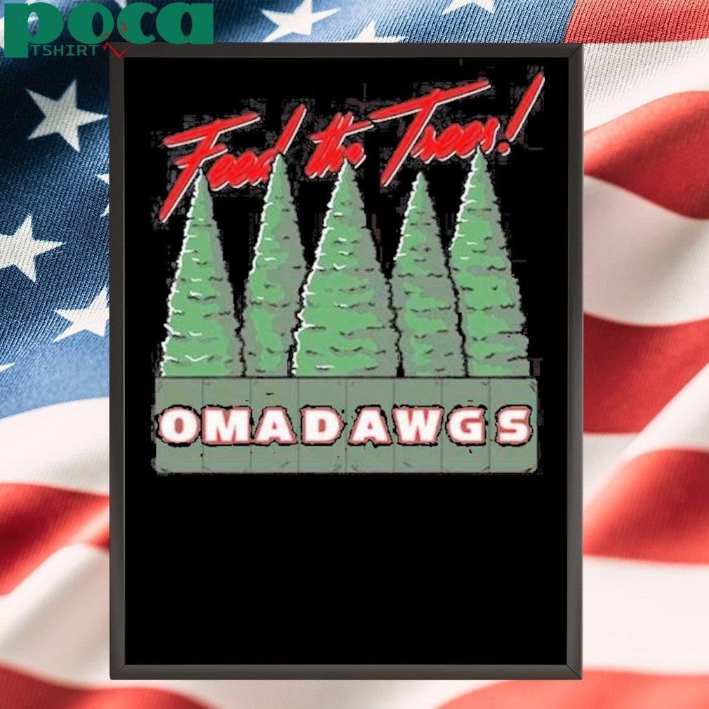 Feed The Trees Omadawgs shirt