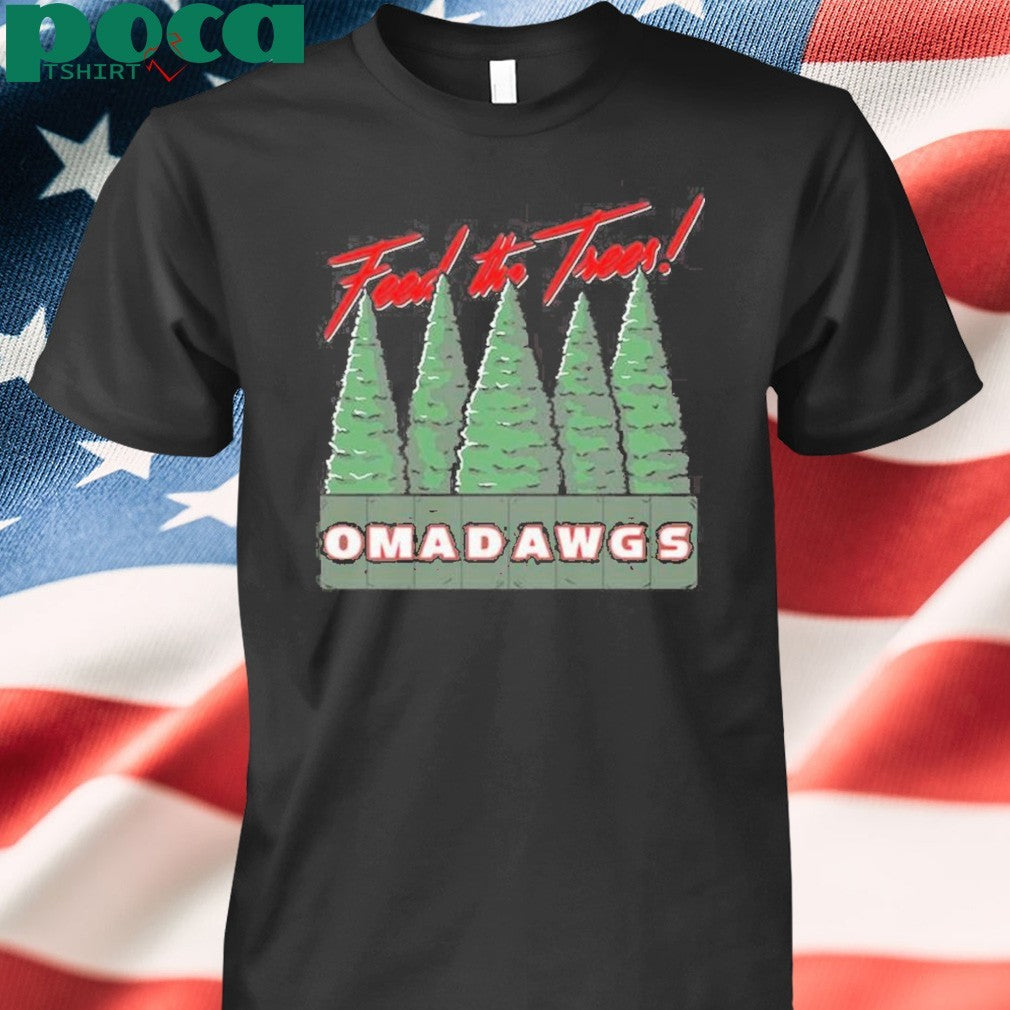 Feed The Trees Omadawgs shirt