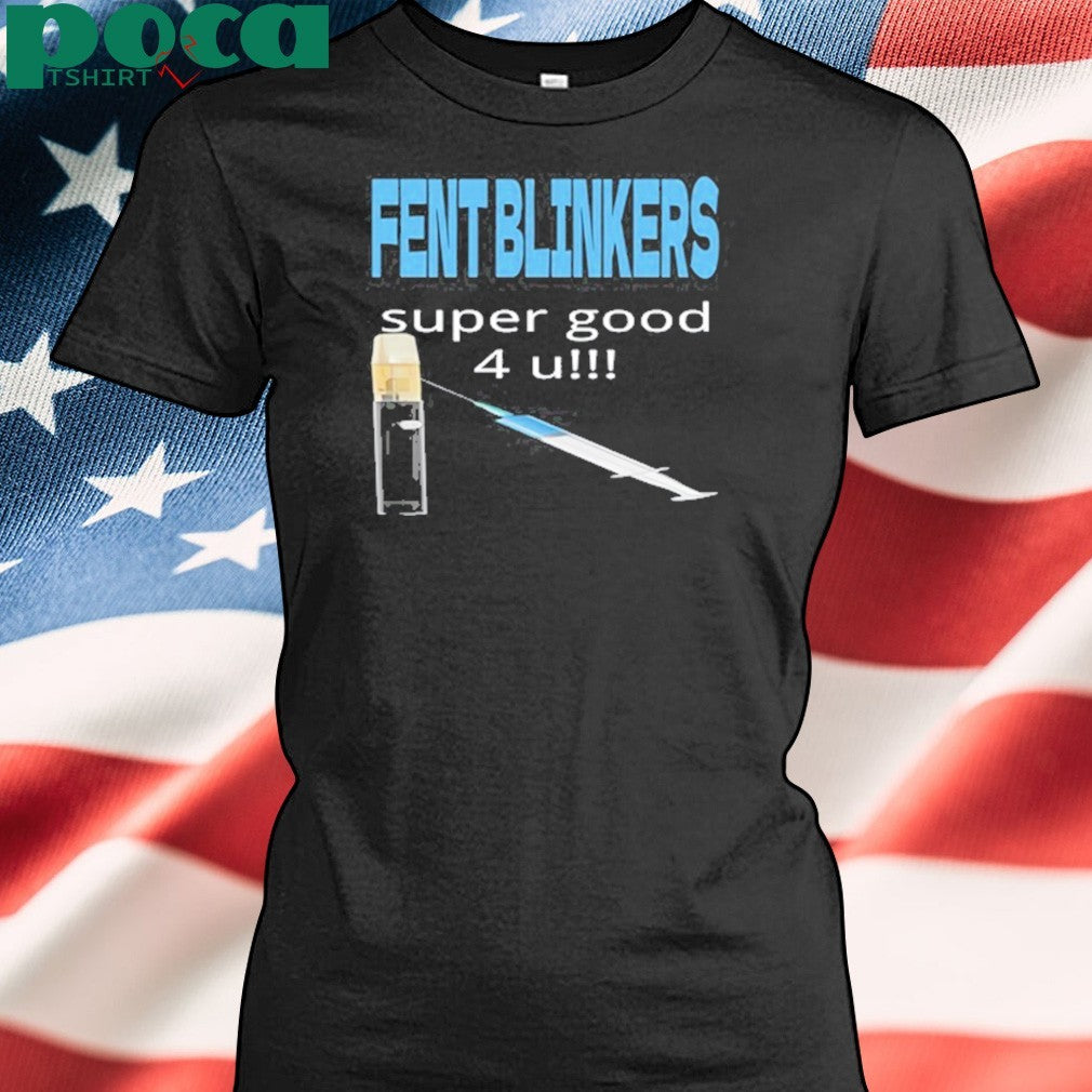 Fent Blinkers Super Good 4 U Shirt