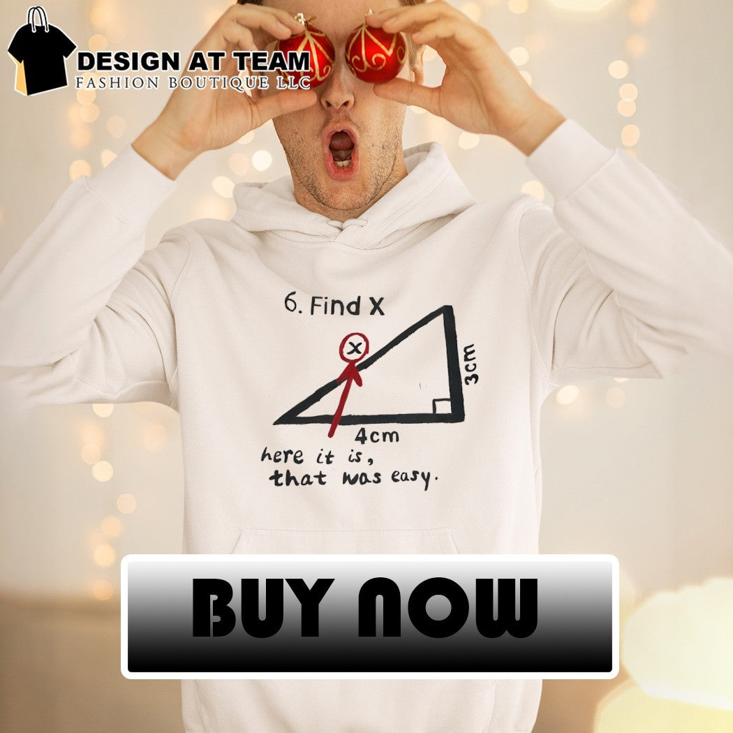 Find X here it is that was easy funny Math shirt