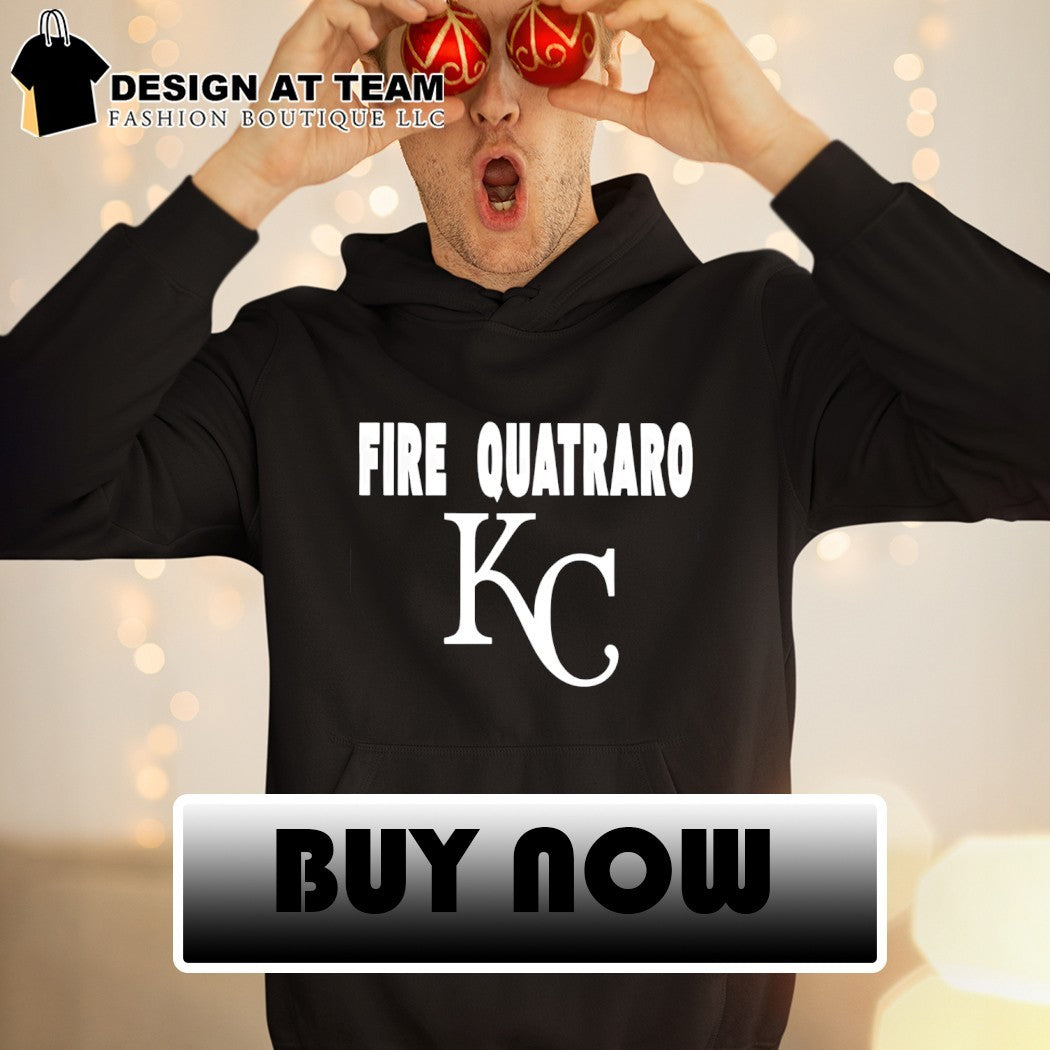 Fire Quatraro Kansas City Royals Baseball MLB 2026 shirt