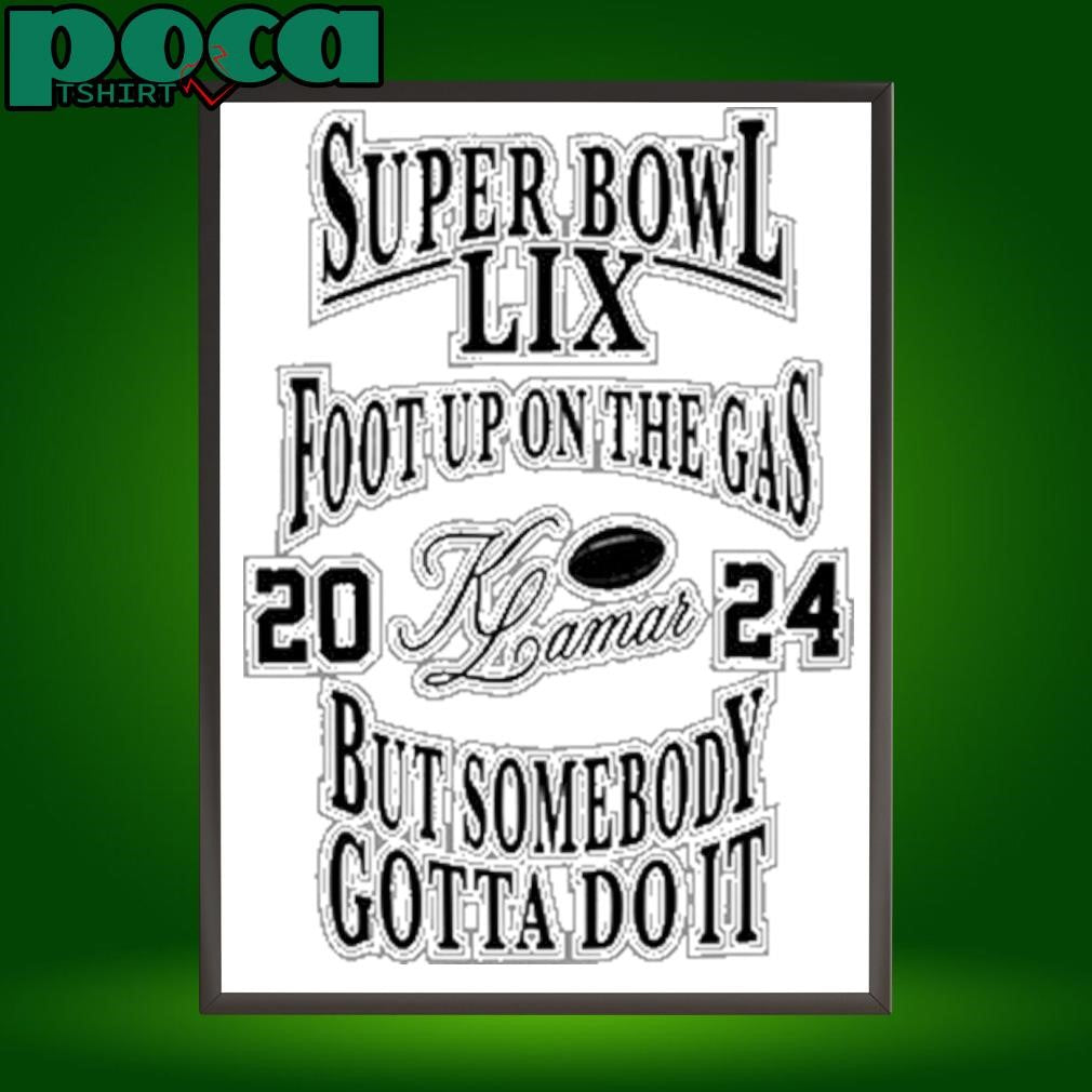 Foot Up On The Gas But Somebody Gotta Do It shirt