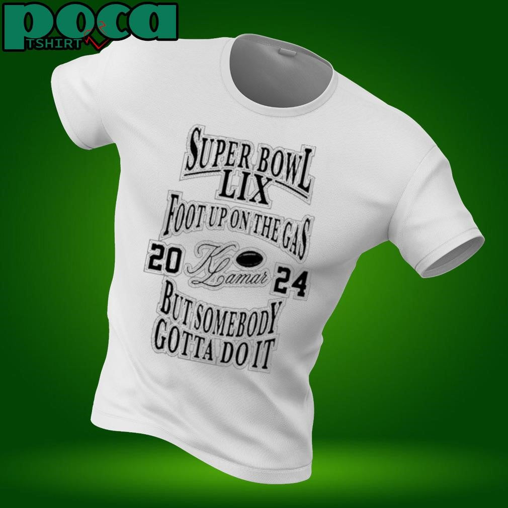 Foot Up On The Gas But Somebody Gotta Do It shirt