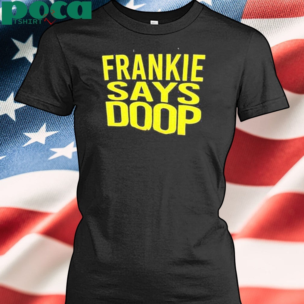 Frankie Says Doop Shirt