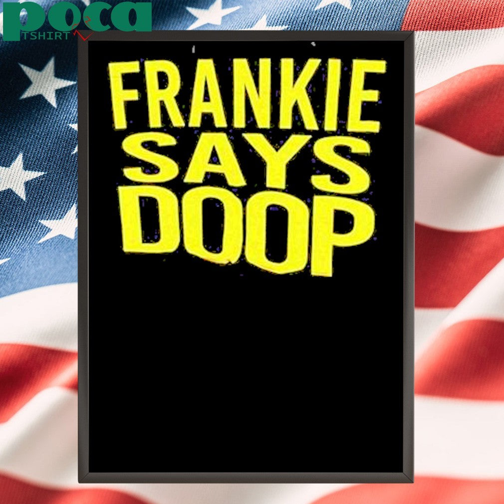 Frankie Says Doop Shirt