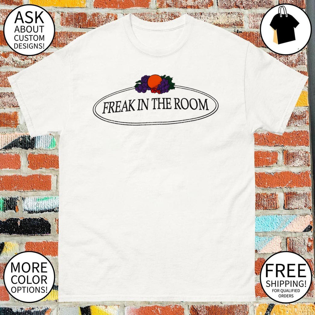 Freak in the room Fruit of the Loom parody shirt