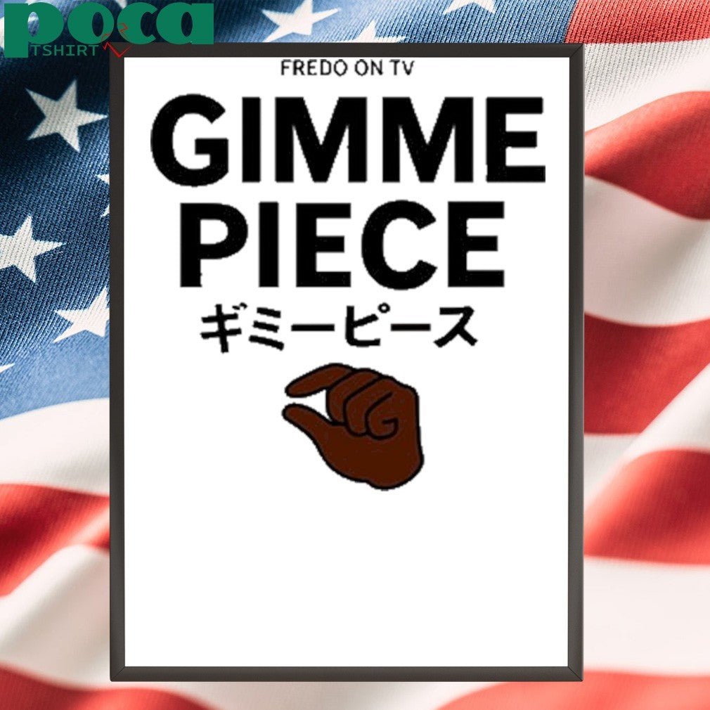 Fredo On Tv Gimme Piece T-Shirt