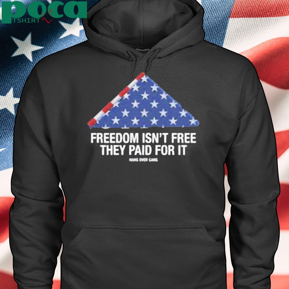 Freedom Isnt Free They Paid For Ishirt