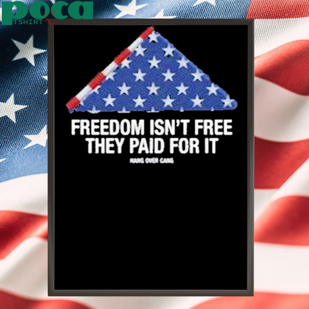 Freedom Isnt Free They Paid For Ishirt