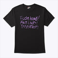 Fuck Hard Shit Loud Piss Fast T Shirt