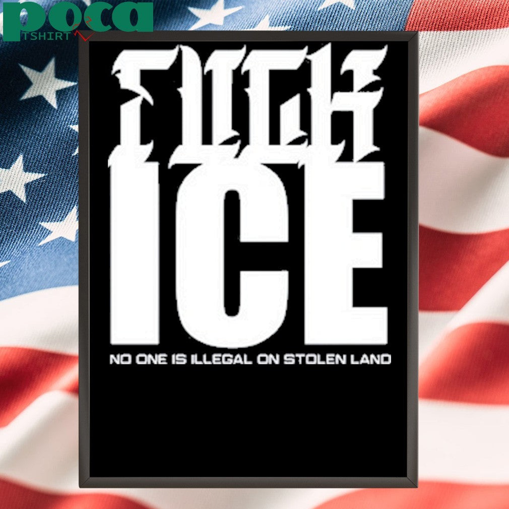 Fuck Ice No One Is Illegal On Stolen Land T-Shirt