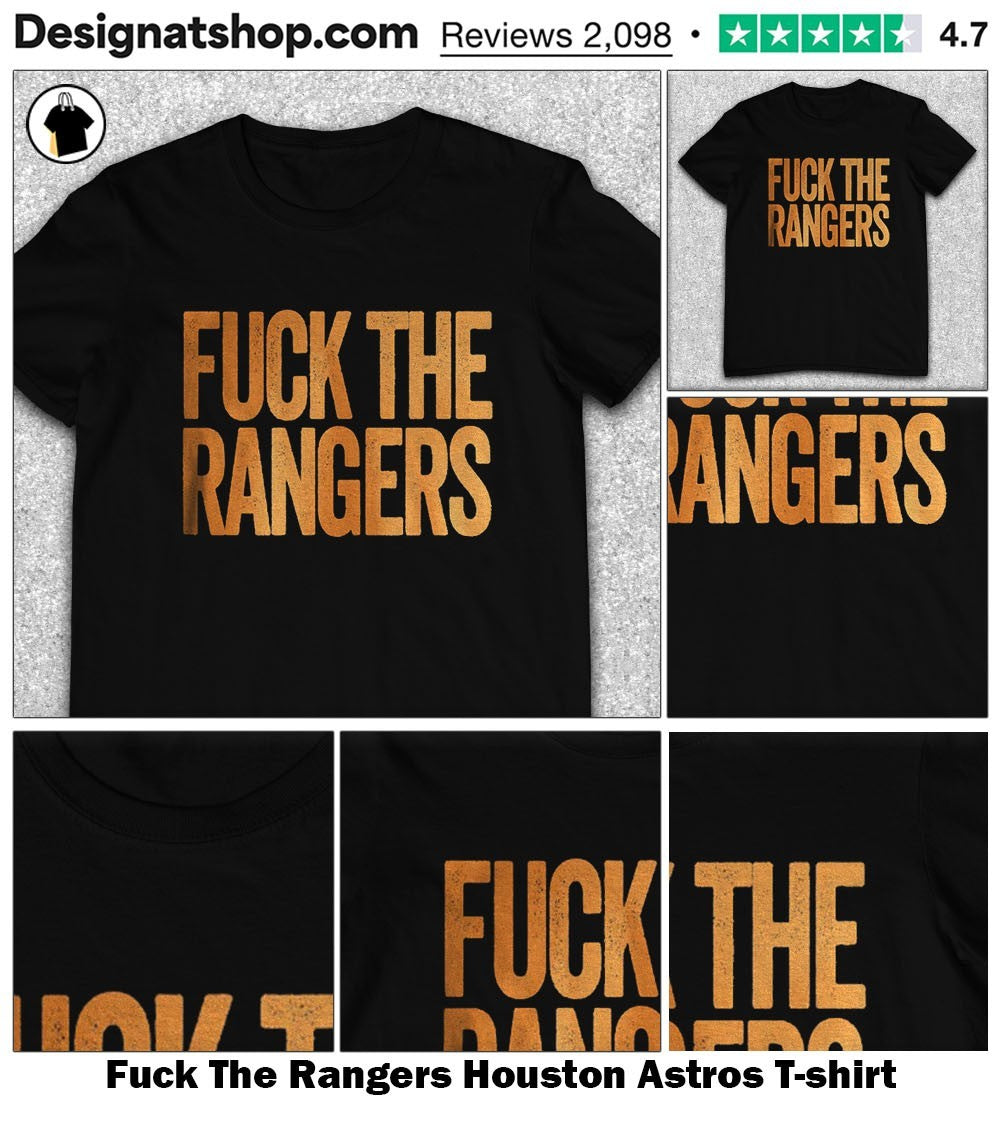 Fuck The Rangers Houston Astros shirt