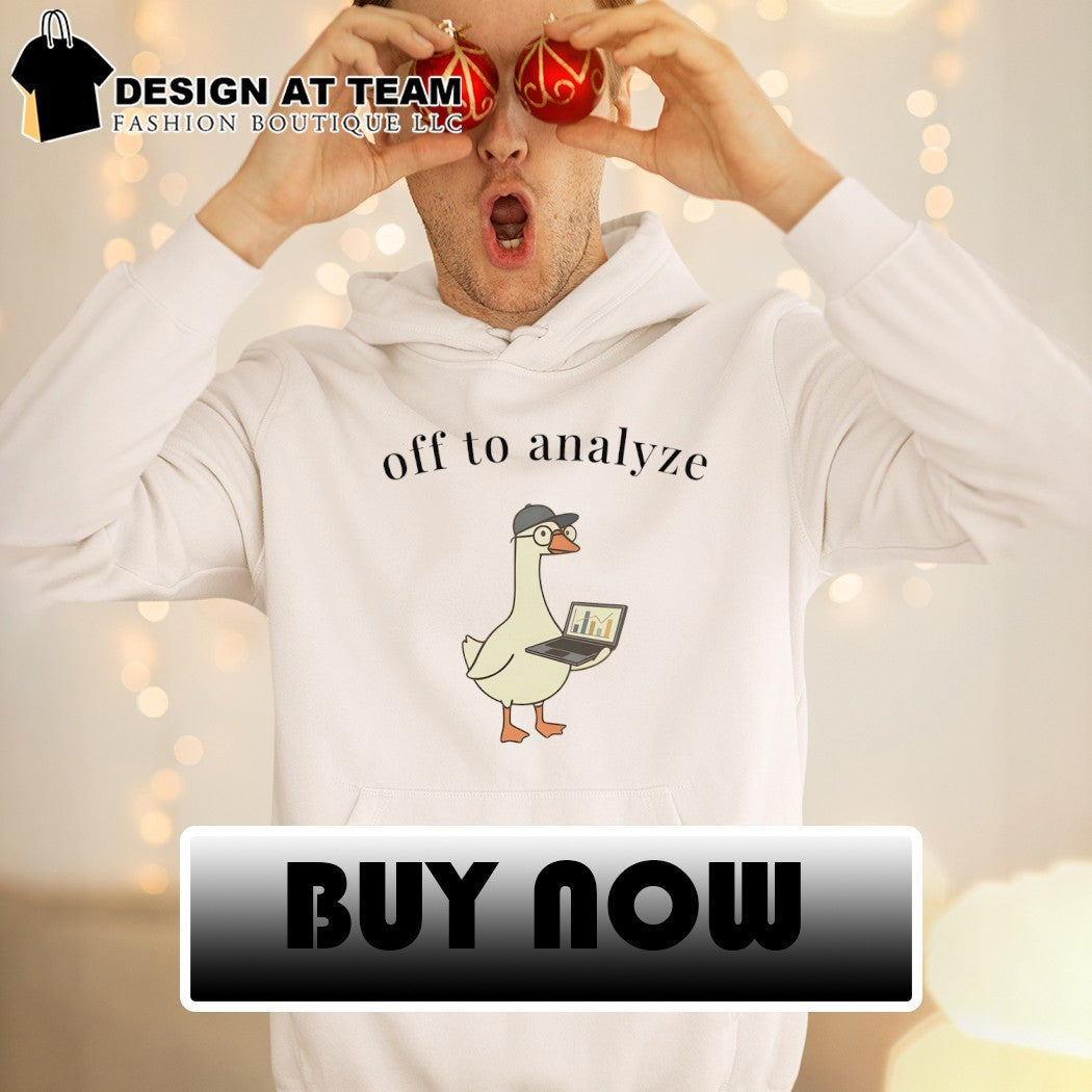 Funny Data Analyst Goose off to analyze shirt