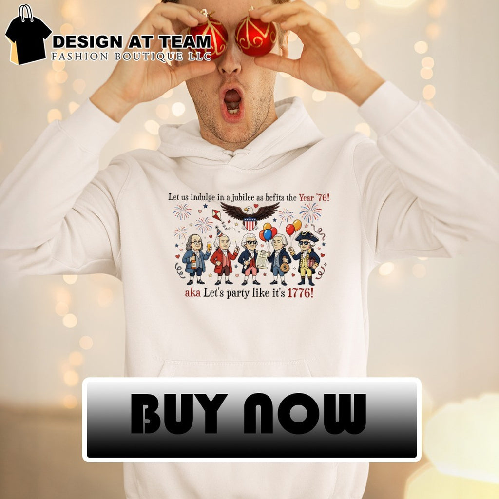 Funny Founding Fathers 250th Anniversary Year let us indulge in a jubilee as befits 4th of July Patriotic shirt