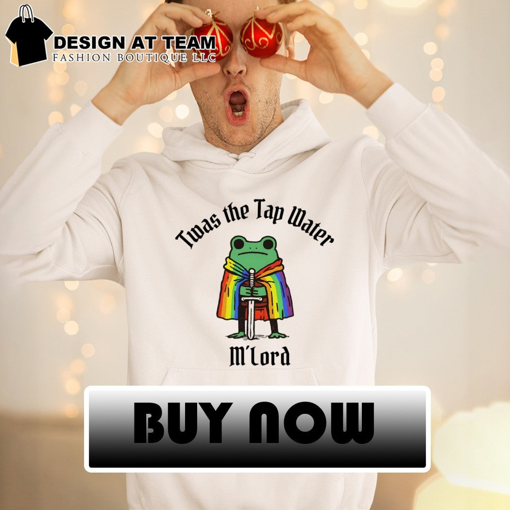 Funny Frog Twas the Tap Water M’Lord Pride Month shirt