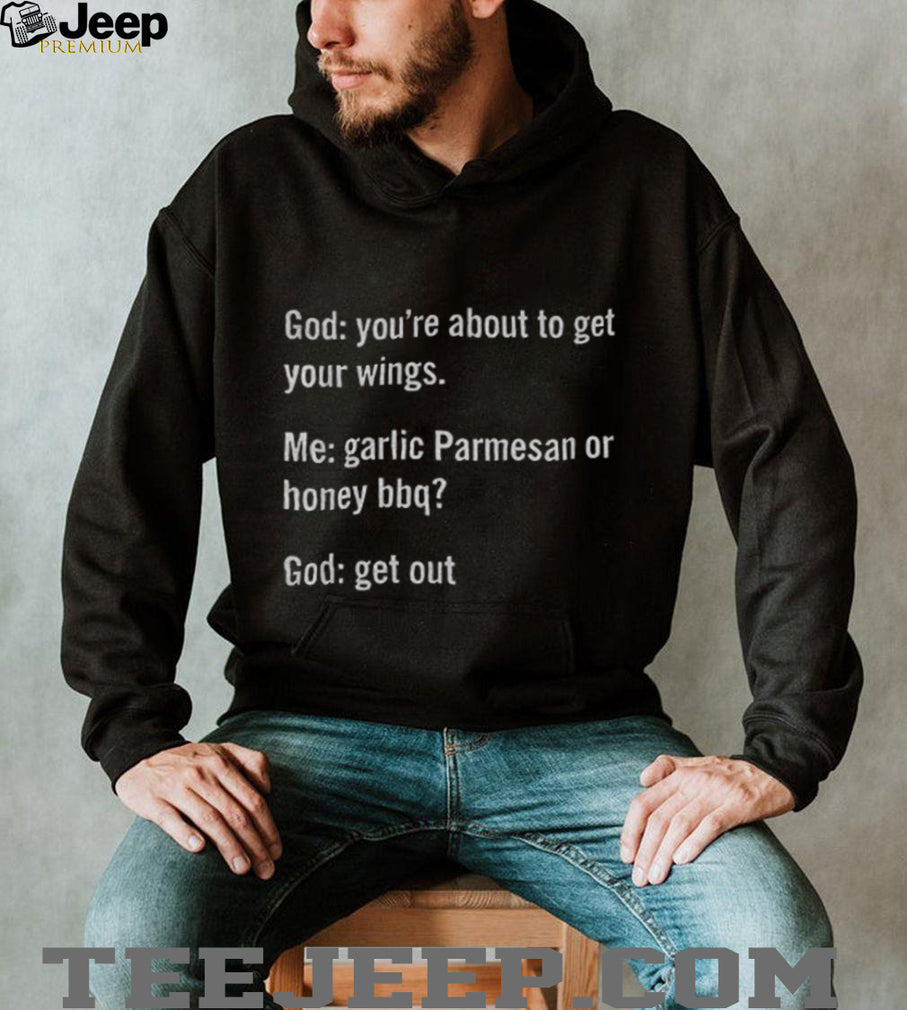 Funny Garlic Parmesan Or Honey BBQ God Quote Sarcastic Shirt