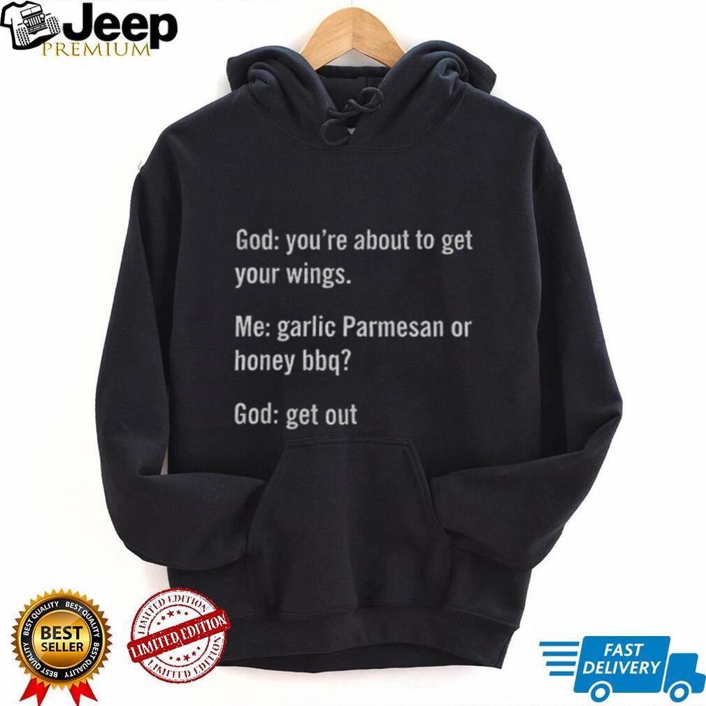 Funny Garlic Parmesan Or Honey BBQ God Quote Sarcastic Shirt