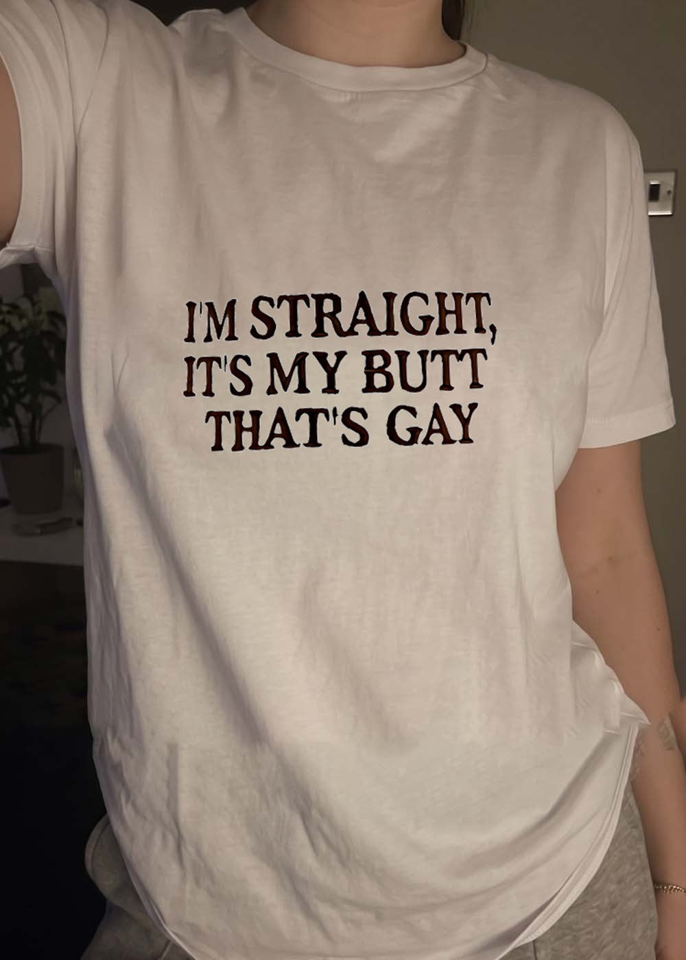 Funny Humorous Humor Im Straight Its My Butt That Is Gay T-Shirt