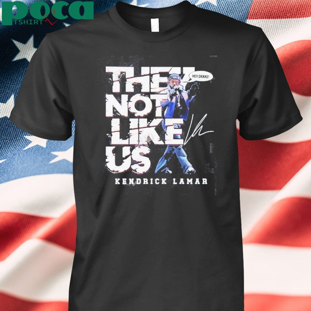 Funny Kendrick Lamar They Not Like Us Hey Drake New Edition Shirt