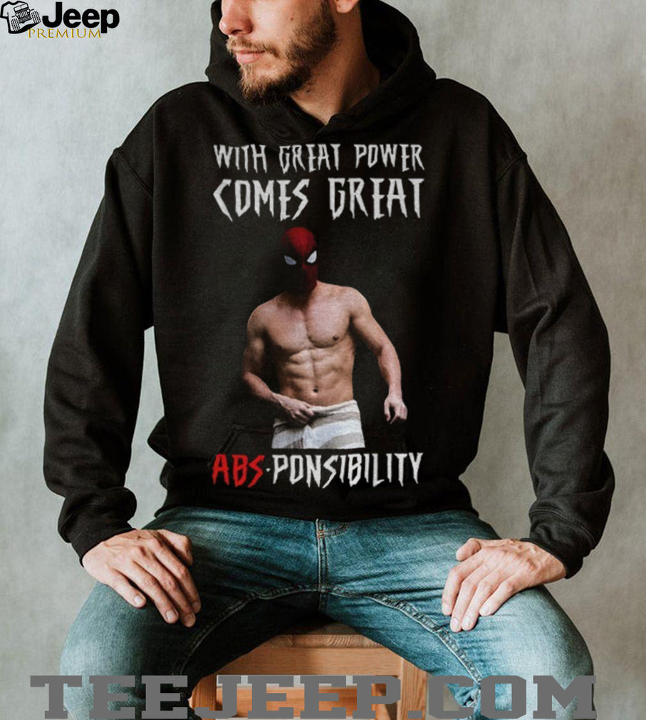 Funny Shirtless Spidey with great power comes great absponsibility shirt